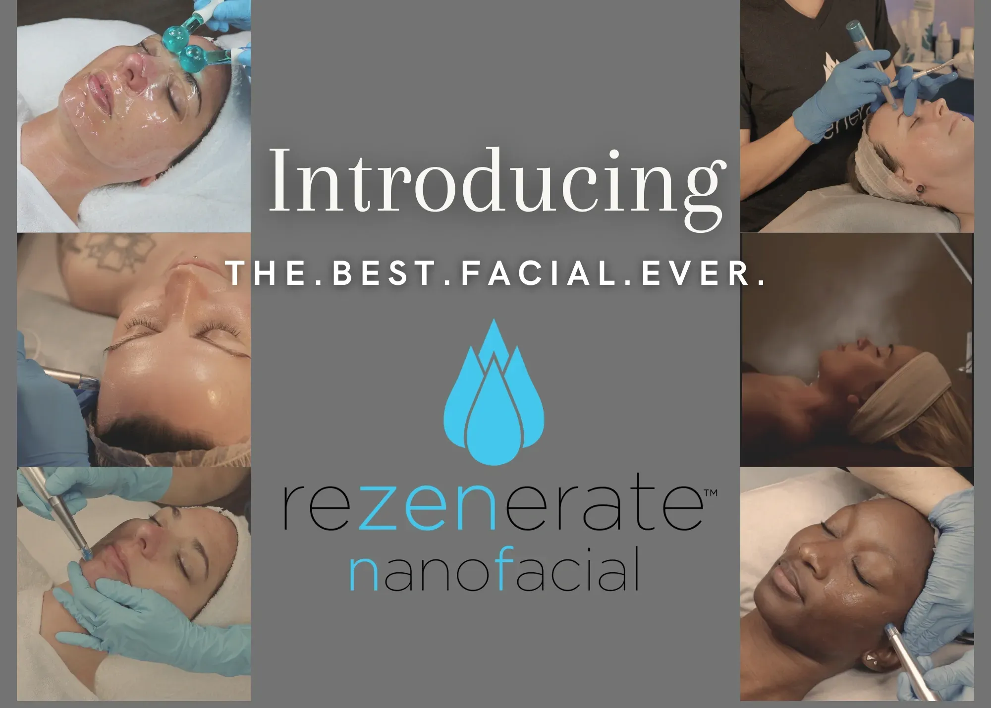 Introducing Rezenerate NanoFacial, the best facial treatment ever.